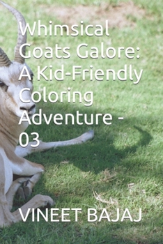 Paperback Whimsical Goats Galore: A Kid-Friendly Coloring Adventure - 03 Book