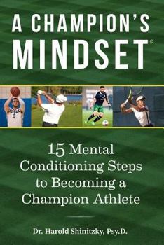 Paperback A Champion's Mindset: 15 Mental Conditioning Steps to Becoming a Champion Athlete Book