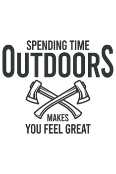 Paperback Spending Time Outdoors Makes You Feel Great: Wandern Hiking Geschenk F?r Wanderer Dina5 Blanko Notizbuch Tagebuch Planer Notizblock Malheft Kladde Jou Book