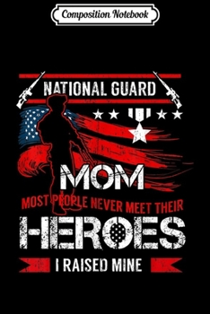 Paperback Composition Notebook: National Guard Mom Meet Their Heroes I Raised Mine Journal/Notebook Blank Lined Ruled 6x9 100 Pages Book