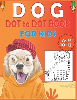 Paperback Dog Dot To Dot Book For Kids Ages 10-12 Book