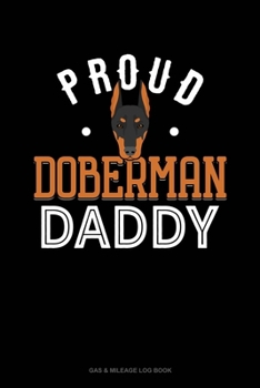 Paperback Proud Doberman Daddy: Gas & Mileage Log Book