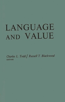 Language and Value: Proceedings of the Centennial Conference on the Life and Works of Alexander Bryan Johnson, September 8-9, 1967, Utica, New York (Contributions in Philosophy)