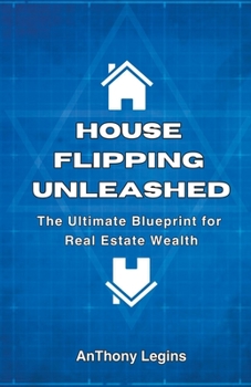 Paperback House Flipping Unleashed: The Ultimate Blueprint for Real Estate Wealth Book