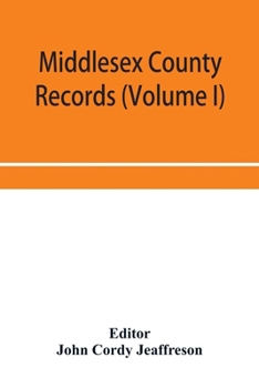 Paperback Middlesex County records (Volume I) Indictments, Coroners' Inquests-Post-Mortem and Recognizances from 3 Edward VI. To the End of the Reign of Queen E Book