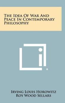 Hardcover The Idea Of War And Peace In Contemporary Philosophy Book