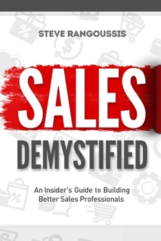 Paperback Sales Demystified: An Insider's Guide To Building Better Sales Professionals Book