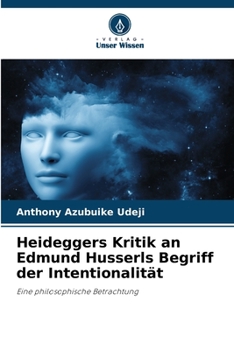 Paperback Heideggers Kritik an Edmund Husserls Begriff der Intentionalität [German] Book