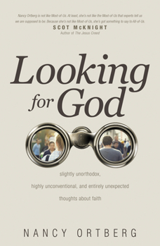 Paperback Looking for God: Slightly Unorthodox, Highly Unconventional, and Entirely Unexpected Thoughts about Faith Book