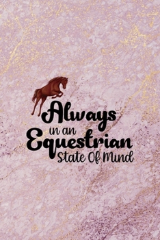 Always In An Equestrian State Of Mind: All Purpose 6x9 Blank Lined Notebook Journal Way Better Than A Card Trendy Unique Gift Pink Marble Equestrian