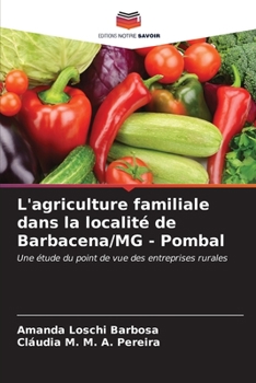L'agriculture familiale dans la localité de Barbacena/MG - Pombal: Une étude du point de vue des entreprises rurales (French Edition)