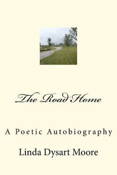 The Road Home: A Poetic Autobiography