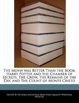 Paperback The Movie Was Better Than the Book: Harry Potter and the Chamber of Secrets, the Crow, the Remains of the Day, and the Count of Monte Cristo Book