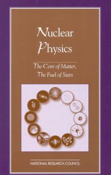 Paperback Nuclear Physics: The Core of Matter, the Fuel of Stars Book