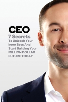Paperback CEO: 7 Secrets To Unleash Your Inner Boss And Start Building Your Million Dollar Future Today Book