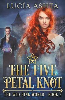 The Five-Petal Knot - Book #2 of the Witching World