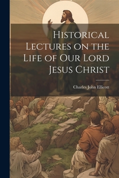 Paperback Historical Lectures on the Life of Our Lord Jesus Christ Book