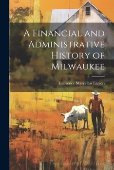 Paperback A Financial and Administrative History of Milwaukee Book