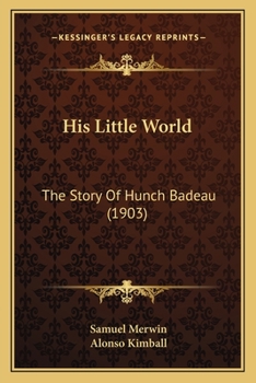 His Little World The Story of Hunch Badeau