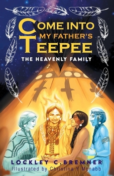 Paperback Come Into My Father's Teepee: The Heavenly Family Book