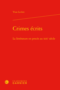 Hardcover Crimes Ecrits: La Litterature En Proces Au XIXe Siecle [French] Book