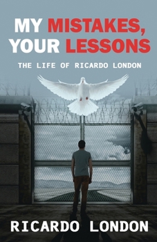Paperback My Mistakes, Your Lessons: The Life of Ricardo London Book