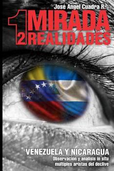 1 MIRADA 2 REALIDADES: VENEZUELA Y NICARAGUA. Observación y Análisis in situ, múltiples aristas del declive (Spanish Edition)