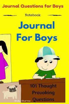 Paperback Journal for Boys: 101 Thought Provoking Questions: Journal Questions for Boys: (Notebook) Book