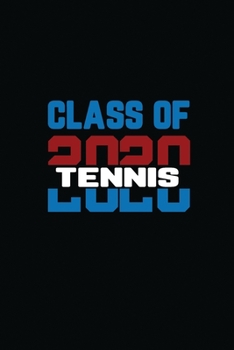 Paperback Class Of 2020 Tennis: Senior 12th Grade Graduation Notebook Book