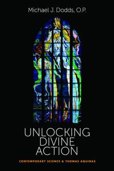 Paperback Unlocking Divine Action: Contemporary Science and Thomas Aquinas Book