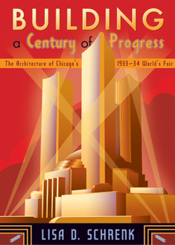 Hardcover Building a Century of Progress: The Architecture of Chicago's 1933-34 World's Fair Book