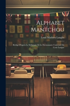 Paperback Alphabet Mantchou: Rédigé D'aprés Le Syllabaire Et Le Dictionnaire Universel De Cette Langue [French] Book