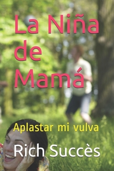 Paperback La Ni?a de Mam?: Aplastar mi vulva [Spanish] Book
