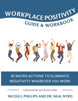 Paperback Workplace Positivity Guide and Workbook: 30 Micro-Actions to Eliminate Negativity Wherever You Work Book