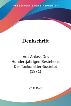 Paperback Denkschrift: Aus Anlass Des Hundertjahrigen Bestehens Der Tonkunstler-Societat (1871) [German] Book