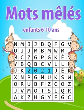 Paperback Mots mêlés enfants 6-10 ans: Énigmes Que Les Enfants Et Les Familles Vont Adorer, puzzles en Gros caractère à résoudre [French] Book