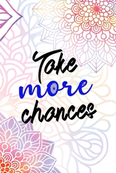 Paperback Take More Chances: All Purpose 6x9 Blank Lined Notebook Journal Way Better Than A Card Trendy Unique Gift Rainbow Mandala Book