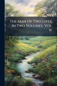Paperback The Man Of Two Lives. In Two Volumes. Vol. Ii. Book