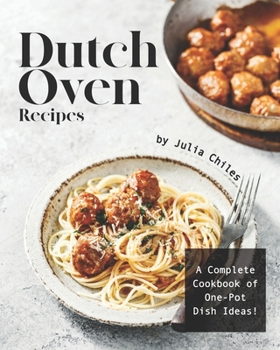 Paperback Dutch Oven Recipes: A Complete Cookbook of One-Pot Dish Ideas! Book