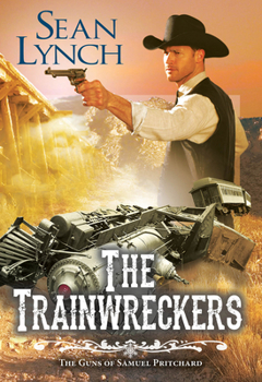 The Trainwreckers - Book #4 of the Guns of Samuel Pritchard
