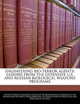 Paperback Engineering Bio-Terror Agents: Lessons from the Offensive U.S. and Russian Biological Weapons Programs Book