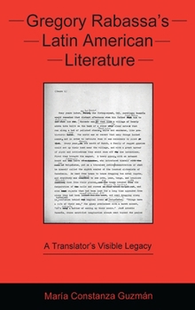 Paperback Gregory Rabassa's Latin American Literature: A Translator's Visible Legacy Book