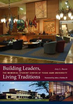 Hardcover Building Leaders, Living Traditions: The Memorial Student Center at Texas A&m Universityvolume 110 Book