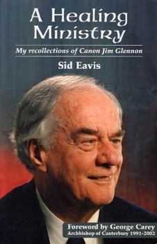 Paperback A Healing Ministry - My Recollections of Canon Jim Glennon Book