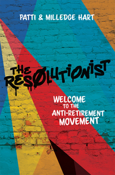 Paperback The Resolutionist: Welcome to the Anti-Retirement Movement Book