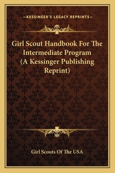 Paperback Girl Scout Handbook For The Intermediate Program (A Kessinger Publishing Reprint) Book