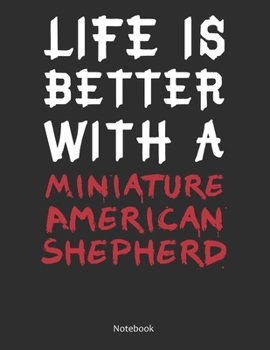 Paperback Life is Better With A Miniature American Shepherd Notebook: Lined Notebook / Journal Gift, 120 Pages, 8.5x11, Soft Cover, Matte Finish Book