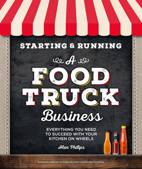 Paperback Starting & Running a Food Truck Business: Everything You Need to Succeed with Your Kitchen on Wheels Book