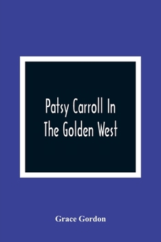Patsy Carroll in the Golden West