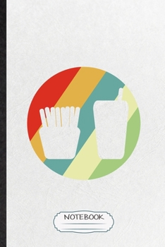 Notebook: Funny Blank Lined Notebook/ Journal For Cooking Bakery, French Fries Lover Cook Chef, Inspirational Saying Unique Special Birthday Gift Idea Modern 6x9 110 Pages